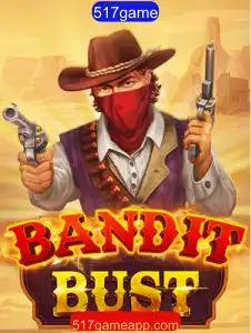 BanditBust: Aventuras e Estratégias no Novo Universo de 517game